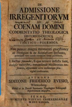 De admissione irregenitorum ad coenam domini commentatio theologica historico-critica et thetico-polemica