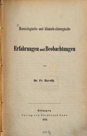 Herniologische und klinisch-chirurgische Erfahrungen und Beobachtungen