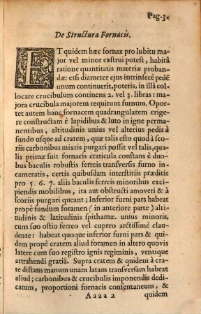 Furni Novi Philosophici, Sive Descriptio Artis Destillatoriae Novae : Nec non Spirituum, Oleorum, Florum, aliorumque Medicamentorum illius beneficio, facilima quadam & peculiari viâ è vegetabilibus, animalibus & mineralibus, conficiendorum & quidem magno cum lucro; agens quoque de illorum usu tàm chymico quàm medico, 4. Continens Descriptionem Fornacis Quartae, cuius beneficio Mineralia & Metalla probantur & examinantur via quadam compendiosiore, quam hactenus modo illo vulgari; item Metallorum separationem vi fusionis; aliaque necessaria vi fusionis perpetranda