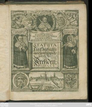 Der Churfürstlichen Sächßischen Residentz-Stadt Dreßden Statuta und Stadt-Recht : [... geben zu Dreßden den ersten Monats-Tag Martii ... im Ein-Tausend/ Sechs-Hundert und Sechzigsten Jahre]
