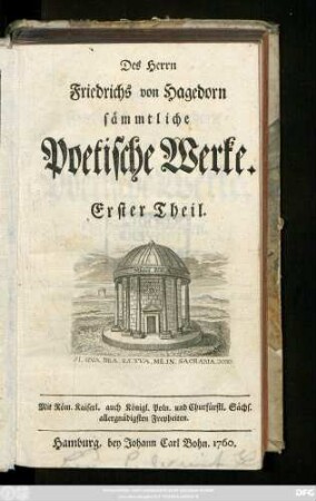 Theil 1: Des Herrn Friedrichs von Hagedorn sämmtliche Poetische Werke