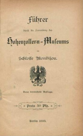 Führer durch die Sammlung des Hohenzollern-Museums im Schlosse Monbijou