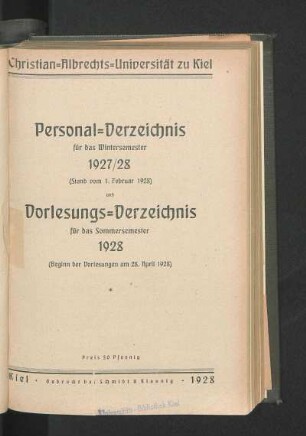 WS 1927/28/SS 1928: Personal-Verzeichnis für das Wintersemester 1927/28 (Stand vom 1. Februar 1928) und Vorlesungs-Verzeichnis für das Sommersemester 1928 (Beginn der Vorlesungen am 28. April 1928)