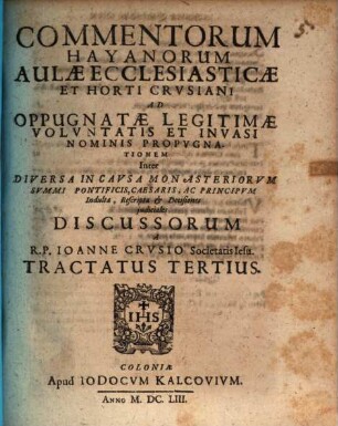 Aulae Ecclesiasticae Et Horti Crusiani Subversio Sive R.P.F. Romani Hay aliorumque Commentorum Discussio. 3, Tract. III