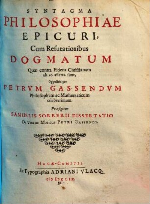 Syntagma philosophiae Epicuri : cum refutationibus dogmatum quae contra fidem Christianam ab eo asserta sunt