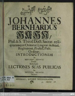 Johannes Bernhardus Hahn, Phil. & S. Theol. Doct. Sacrar. reliquarumque Oriental. Linguar. in Acad. Regiomont. Profess. Publ. Ordinar. Introductionem ... Lectiones Suas Publicas ...