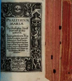 Psalterium Mariae Der Heyligsten Junckfraw vnd Gottes gebererin ...