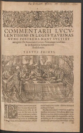 Commentarii Luculentissimi in Leges Taurinas Nunc Postrema Manu Aucti Et recogniti: Per Antonium Gomez: Primarium Iuris Civilis in Academia Salmanticensi Professorem.
