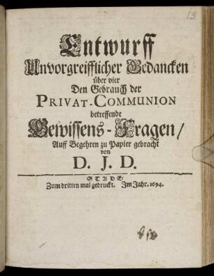 Entwurff Unvorgreifflicher Gedancken über vier Den Gebrauch der Privat-Communion betreffende Gewissens-Fragen