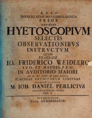 Dissertatio Meteorologica Prior Exhibens Hyetoscopivm Selectis Observationibvs Instrvctvm