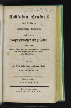 Robinson Crusoe's des Aeltern wunderbare Schicksale auf seinen Reisen zu Wasser und zu Lande, besonders während seines acht und zwanzigjährigen Aufenthaltes auf einer wüsten Insel an der Ostküste von Südamerica