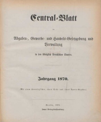 1870: Central-Blatt der Abgaben-, Gewerbe- und Handels-Gesetzgebung und Verwaltung in den Königlich Preußischen Staaten