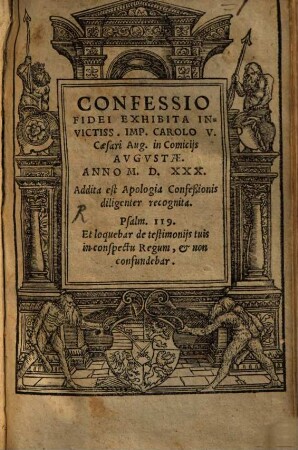 Confessio fidei exhibita invictiss. imp. Carolo V. Caesari Aug. in comiciis Augustae anno MDXXX