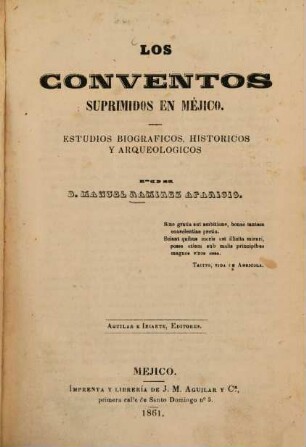 Los conventos suprimidos en Méjico : Estudios biográficos, históricos y arqueológicos por Manuel Ramirez Aparicio