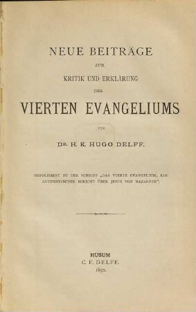 Neue Beiträge zur Kritik und Erklärung des vierten Evangeliums : Supplement zu der Schrift "Das Vierte Evangelium, ein authentischer Bericht über Jesus von Nazareth"