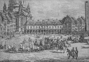 Ansicht des Neumarktes zu Dresden / Galerie Royale (Stallhof) und Frauenkirche, vom Jüdenhof aus : Dresden, Neumarkt, Wagen des Königs, Bellotto-Stich