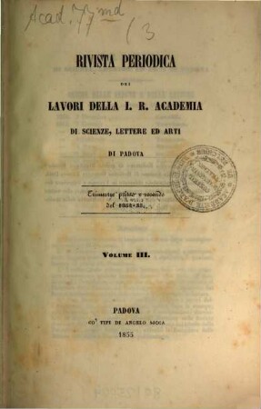 Rivista periodica dei lavori della Regia Accademia di Scienze, Lettere ed Arti in Padova. 3, 3. 1854/55