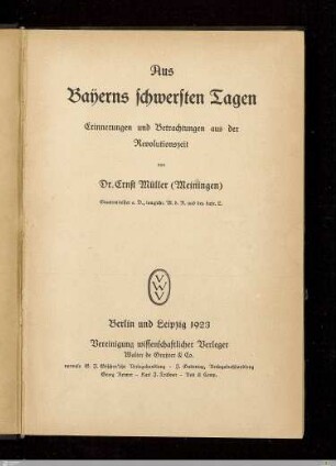 Aus Bayerns schwersten Tagen : Erinnerungen und Betrachtungen aus der Revolutionszeit