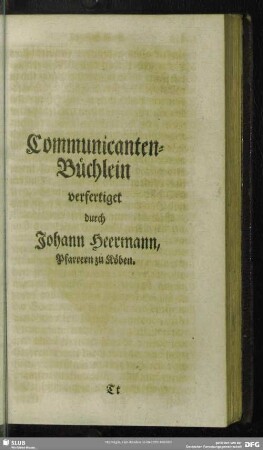 Communicanten-Büchlein verfertigt durch Johann Heermann, Pfarrern zu Köben