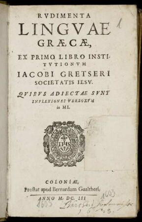 Rudimenta Linguae Graecae : Ex Primo Libro Institutionum Jacobi Gretseri Societatis Jesu