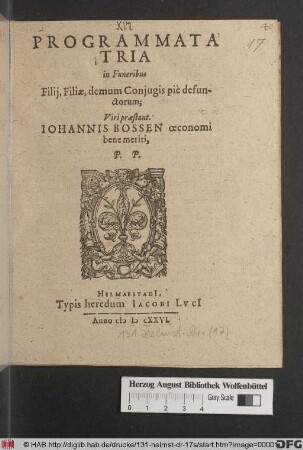 Programmata Tria in Funeribus Filii, Filiae, demum Coniugis pie defunctorum; Viri praestant. Johannis Bossen oeconomi bene meriti, P.P.