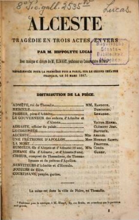Alceste : Tragédie en trois actes, en vers par Hippolyte Lucas. Avec musique et choeurs de M. Elwart. Représentée pour la première fois à Paris, sur le Second Théatre Français, le 16 Mars 1847