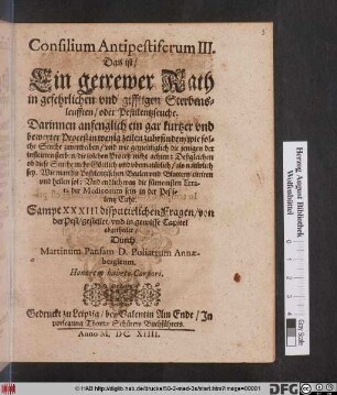 Darinnen anfenglich ein gar kurtzer und bewerter Proceß in wenig zeilen zubefinden/ wie solche Seuche zu vertreiben/ und wie gemeiniglich die jenigen der inficirten sterben/ die solchen Proceß nicht achten ... : Sampt XXXIII disputirlichen Fragen ...