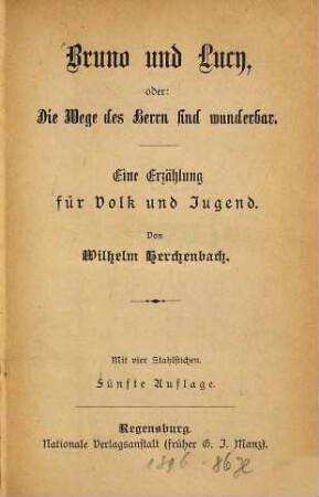 Bruno und Lucy, oder Die Wege des Herrn sind wunderbar : Eine Erzählung für Volk und Jugend. Mit vier Stahlstichen