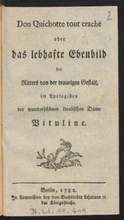 Don Quichotte tout craché oder das lebhafte Ebenbild des Ritters von der traurigen Gestalt, im Apologisten der wunderschönen idealischen Dame Vituline