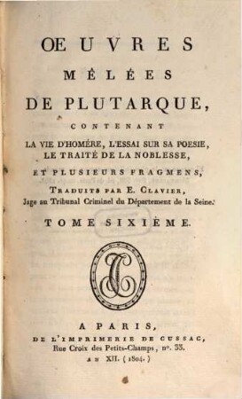 Oeuvres mêlées de Plutarque, 6. Contenant La vie d'Homère, L'essai sur sa poésie, Le traité de la noblesse, et plusieurs fragmens