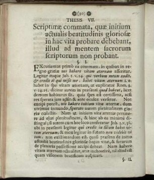 Thesis. VII. Scripturae commata, quae initium actualis beatitudinis gloriosae in hac vita probare debebant, illud ad mentem sacrorum scriptorum non probant.