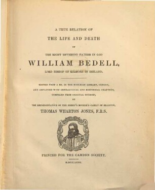 A true relation of the life and death of the Right Reverend Father in God William Bedell, Lord Bishop of Kilmore in Ireland