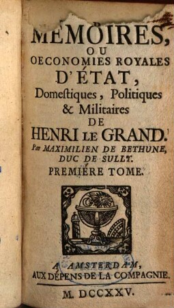 Memoires, Ou Oeconomies Royales D'Etat, Domestiques, Politiques & Militaires De Henri Le Grand. 1