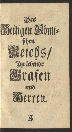 Des Heiligen Römischen Reichs/ Itzt lebende Grafen und Herren.