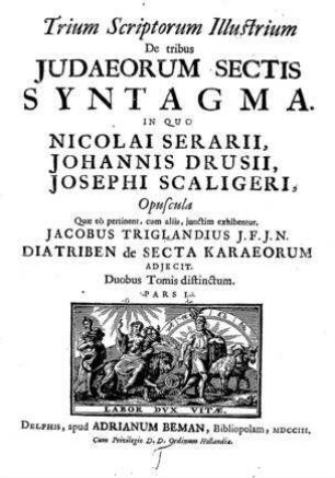 Trium scriptorum illustrium de tribus Judaeorum sectis syntagma : [Bd 1]