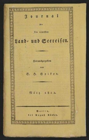 Journal für die neuesten Land- und Seereisen und das Interessanteste aus der Völker- und Länderkunde zur angenehmen Unterhaltung für gebildete Leser in allen Ständen - März 1822; Jg. 14