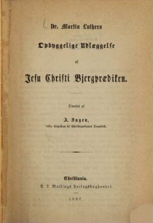 Opbyggelige Udlaeggelse af Jesu Christi Bjergpraediken : Oversat af A. Sagen