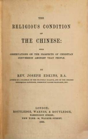 The religious Condition of the Chinese with observations on the prospects of Christian conversion amongst that people