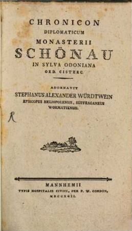 Chronicon Diplomaticum Monasterii Schönau In Sylva Odoniana Ord. Cisterc.