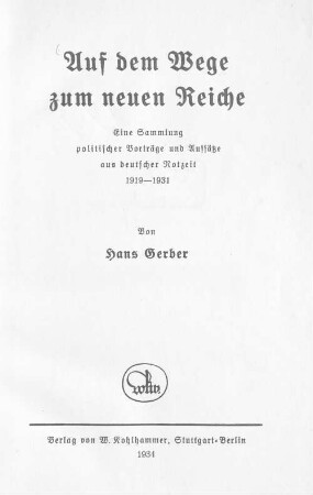 Auf dem Wege zum neuen Reiche : eine Sammlung politischer Vorträge und Aufsätze aus deutscher Notzeit 1919 - 1931