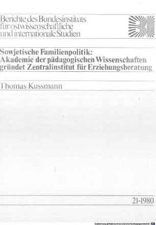 Sowjetische Familienpolitik : Akademie der pädagogischen Wissenschaften gründet Zentralinstitut für Erziehungsberatung
