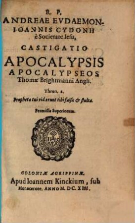 R. P. Andreae EudaemonJoannis Cydonii e Societate Jesu, Castigatio Apocalypsis Apocalypseos Thomae Brightmanni Angli