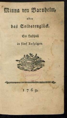 Minna von Barnhelm, oder das Soldatenglück : Ein Lustspiel in fünf Aufzügen. [Gotthold Ephraim Lessing]