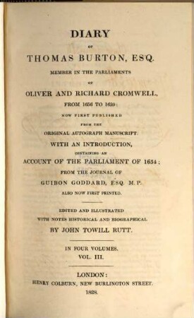 Diary of Thomas Burton, esq. member in the Parliaments of Oliver and Richard Cromwell : from 1656 to 1659 ; in four volumes. 3