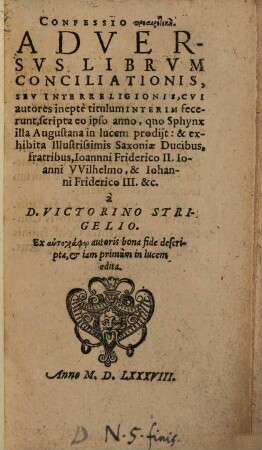 Confessio proairetikaē Adversus Librum Conciliationis seu Interreligionis, Cui autores inepte titulum Interim fecerunt : scripta eo ipso anno, quo Sphynx illa Qugustana in lucem prodiit ...