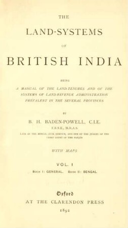 Vol. 1: Book I: General. Book II. Bengal : being a manual of the land-tenures and of the systems of land-revenue administration prevalent in the several provinces; with maps