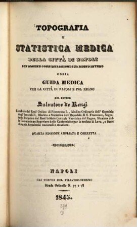 Topografia e statistica medica della città di Napoli con alcune considerazioni sul regno intero ossia guida medica per la città di Napoli e pel regno