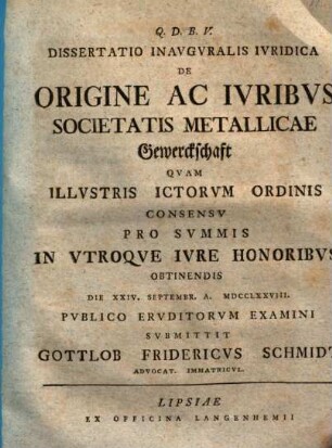 Dissertatio Inavgvralis Ivridica De Origine Ac Ivribvs Societatis Metallicae Gewerckschaft