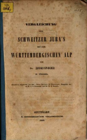 Vergleichung des Schweitzer Jura's mit der Württembergischen Alp : /Besonders abgedruckt aus dem "Neues Jahrbuch für Mineralogie" geognosie etc. v. K. C. v. Leonhard u. H. G. Bronn./