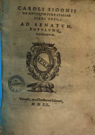 Caroli Sigonii de antiquo jure Italiae libri tres